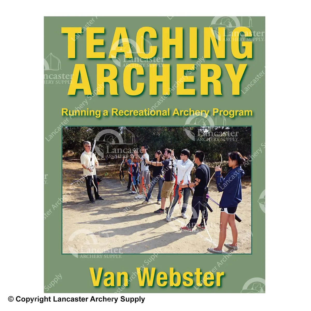Teaching Archery: Running A Recreational Archery Instruction Program Book By Van Webster 1