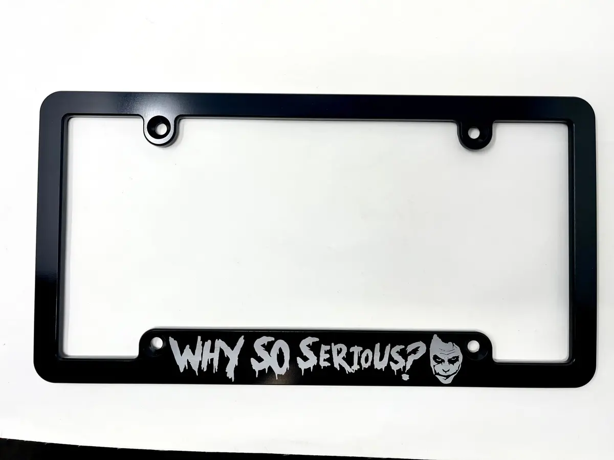 Why So Serious Billet Aluminum License Plate Frame 1